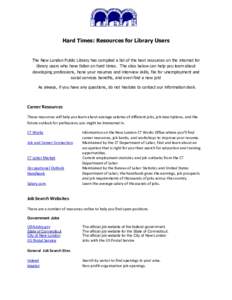 Hard Times: Resources for Library Users  The New London Public Library has compiled a list of the best resources on the internet for library users who have fallen on hard times. The sites below can help you learn about d
