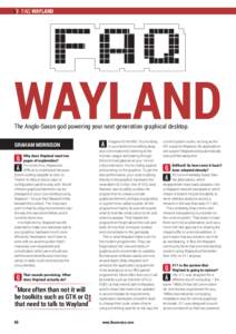 FAQ WAYLAND  WAYLAND The Anglo-Saxon god powering your next generation graphical desktop. GRAHAM MORRISON Why does Wayland need two