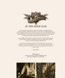 AT THE RIVER CLUB The warmest and most sincere welcome to the River Club Slug & Lettuce, nestled in the oldest urbanised river valley in South Africa, Liesbeek River Parkway. Here we delight in offering you exceptional q