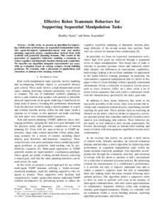 Effective Robot Teammate Behaviors for Supporting Sequential Manipulation Tasks Bradley Hayes1 and Brian Scassellati1 Abstract— In this work, we present an algorithm for improving collaborator performance on sequential