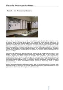 Haus der Wannsee-Konferenz Raum 9 – Die Wannsee-Konferenza In diesem Raum – dem Speisezimmer der Villa – fand auf Einladung des Chefs der Sicherheitspolizei und des SD Reinhard Heydrich am Mittag des 20. Januar 194