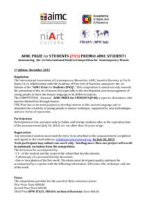 AIMC PRIZE for STUDENTS (PAS) PREMIO AIMC STUDENTI Announcing the 1st International Student Competition for Contemporary Mosaic 1st Edition November 2015 Regulation The International Association of Contemporary Mosaicist