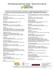 2015 Minnesota State Fair Vendor - Gluten-Free Food List Presented by: Minnesota State Fair food vendors supplied us with these foods they consider gluten free at the 2015 fair. This list should be considered a starting 