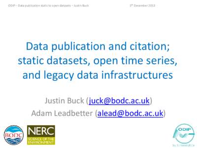 ODIP – Data publication static to open datasets – Justin Buck  5th December 2013 Data publication and citation; static datasets, open time series,