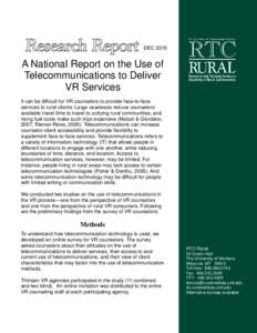 DEC[removed]A National Report on the Use of Telecommunications to Deliver VR Services It can be difficult for VR counselors to provide face-to-face