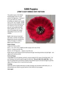 5000 Poppies LYNN’S EASY RIBBED KNIT PATTERN This pattern gives a full ribbed knitted poppy and is an easy pattern for beginners. The ply of your yarn does not matter