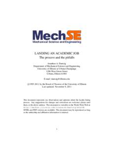 LANDING AN ACADEMIC JOB The process and the pitfalls Jonathan A. Dantzig Department of Mechanical Science and Engineering University of Illinois at Urbana-Champaign 1206 West Green Street