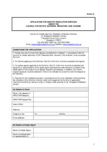 Annex A  APPLICATION FOR DISPUTE RESOLUTION SERVICES UNDER THE COUNCIL FOR ESTATE AGENCIES MEDIATION- SUB- SCHEME