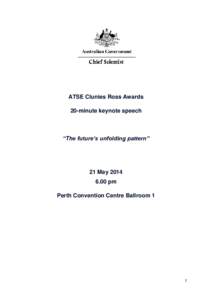 ATSE Clunies Ross Awards 20-minute keynote speech “The future’s unfolding pattern”  21 May 2014