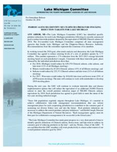 For Immediate Release October 20, 2016 FISHERY AGENCIES IDENTIFY MULTI-SPECIES PREDATOR STOCKING REDUCTION TARGETS FOR LAKE MICHIGAN ANN ARBOR, MI—The Lake Michigan Committee (LMC) has identified specific