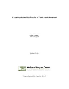 A Legal Analysis of the Transfer of Public Lands Movement  Robert B. Keiter * John C. Ruple **  October 27, 2014