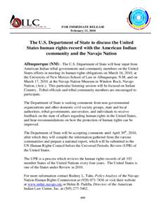 FOR IMMEDIATE RELEASE February 11, 2010 The U.S. Department of State to discuss the United States human rights record with the American Indian community and the Navajo Nation