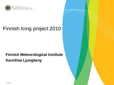 Finnish Icing projectFinnish Meteorological Institute Karoliina Ljungberg