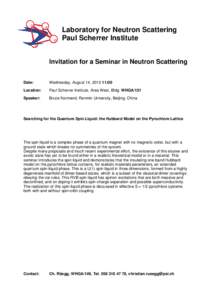 Laboratory for Neutron Scattering Paul Scherrer Institute Invitation for a Seminar in Neutron Scattering Date:  Wednesday, August 14, [removed]:00