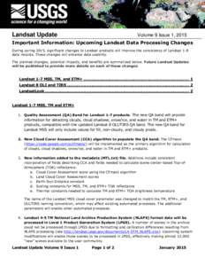 Landsat Update  Volume 9 Issue 1, 2015 Important Information: Upcoming Landsat Data Processing Changes During spring 2015, significant changes to Landsat products will improve the consistency of Landsat 1-8