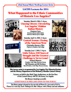 22nd Annual Marie Northrop Lecture Series  LACHS Lectures for 2014 What Happened to the Ethnic Communities of Historic Los Angeles?