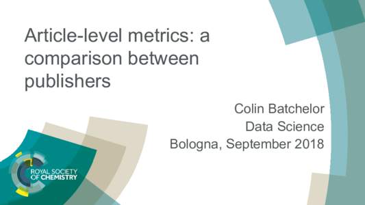 Article-level metrics: a comparison between publishers Colin Batchelor Data Science Bologna, September 2018