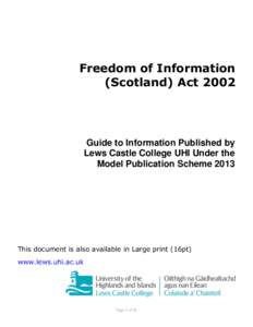 Freedom of Information (Scotland) Act 2002 Guide to Information Published by Lews Castle College UHI Under the Model Publication Scheme 2013