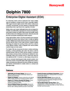 Dolphin 7800 Enterprise Digital Assistant (EDA) For demanding mobile workforce applications that require multiple tasks be completed in a limited amount of time, Honeywell’s Dolphin® 7800 rugged enterprise digital ass