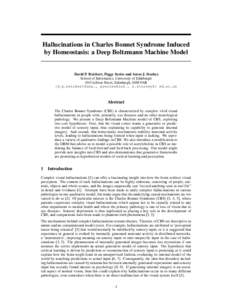 Hallucinations in Charles Bonnet Syndrome Induced by Homeostasis: a Deep Boltzmann Machine Model David P. Reichert, Peggy Series and Amos J. Storkey School of Informatics, University of Edinburgh 10 Crichton Street, Edin