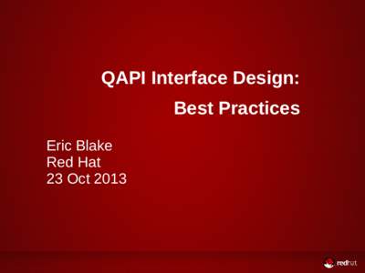QAPI Interface Design: Best Practices Eric Blake Red Hat 23 Oct 2013