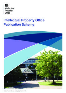 Intellectual Property Office Publication Scheme Intellectual Property Office is an operating name of the Patent Office  Contents