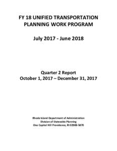 FY 18 UNIFIED TRANSPORTATION PLANNING WORK PROGRAM JulyJune 2018 Quarter 2 Report October 1, 2017 – December 31, 2017