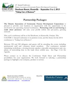 21st Annual Conference Ontario Association of Community Futures Development Corporations Deerhurst Resort, Huntsville - September 3 to 5, 2013 “Taking Care of Business!”