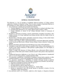 GENERAL COLLEGE POLICIES The following is a list of examples of prohibited behaviors/violations of College policies applicable to students of Allegheny College. This list and/or examples of prohibited behaviors is not in