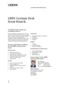 Landesbank Baden-Württemberg  LBBW German Desk Seoul Branch. Available locally, where our customers need us.