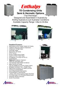 Enthalpy TD Condensing Units Semi & Hermetic Options (Top Discharge) Designed and Assembled in Australia by Airefrig Australia to suit Australian Conditions