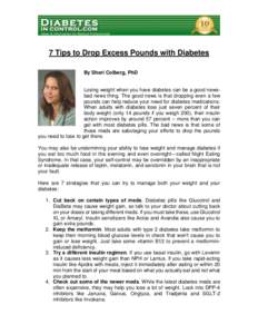 7 Tips to Drop Excess Pounds with Diabetes By Sheri Colberg, PhD Losing weight when you have diabetes can be a good newsbad news thing. The good news is that dropping even a few pounds can help reduce your need for diabe