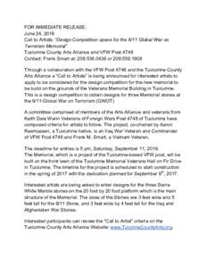FOR IMMEDIATE RELEASE: June 24, 2016 Call to Artists: “Design Competition opens for the 9/11 Global War on Terrorism Memorial” Tuolumne County Arts Alliance and VFW Post 4748 Contact: Frank Smart at: or 
