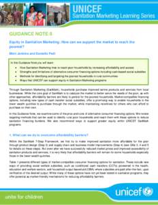 GUIDANCE NOTE 8 Equity in Sanitation Marketing: How can we support the market to reach the poorest? Mimi Jenkins and Danielle Pedi In this Guidance Note you will learn: 