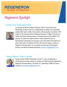    Regeneron Spotlight Jonathan Cruz, Postdoctoral Fellow Jon received his BS from Rutgers University in 2007 in Food Science and Microbiology. During his time as an undergraduate he studied how antimicrobial