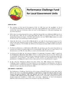 Performance Challenge Fund for Local Government Units INTRODUCTION 1. The passage of the Local Government Code in 1991 has put the spotlight on Local Government Units (LGUs), particularly on the huge responsibility that 