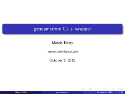 gstreamermm C++ wrapper Marcin Kolny  October 8, 2015
