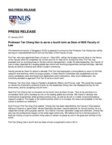 NUS PRESS RELEASE  PRESS RELEASE 21 January[removed]Professor Tan Cheng Han to serve a fourth term as Dean of NUS Faculty of