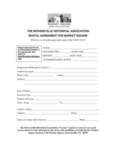 THE BROWNSVILLE HISTORICAL ASSOCIATION RENTAL AGREEMENT FOR MARKET SQUARE (Effective or all rental agreements signed afterPlease read and fill out all information blanks in this agreement and