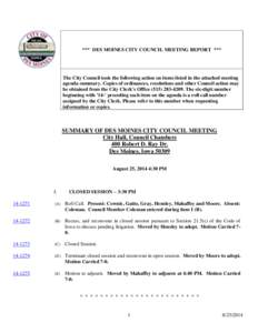 *** DES MOINES CITY COUNCIL MEETING REPORT ***  The City Council took the following action on items listed in the attached meeting agenda summary. Copies of ordinances, resolutions and other Council action may be obtaine
