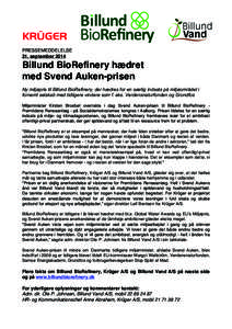 PRESSEMEDDELELSE 21. september 2014 Billund BioRefinery hædret med Svend Auken-prisen Ny miljøpris til Billund BioRefinery, der hædres for en særlig indsats på miljøområdet i
