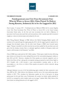 FOR IMMEDIATE RELEASE  14 JANUARY 2012 Fundsupermart.com Unit Trust Investment Fair: What & Where to Invest 2012, China Poised To Deliver
