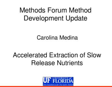 Methods Forum Method Development Update Carolina Medina Accelerated Extraction of Slow Release Nutrients