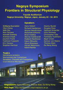 Nagoya Symposium Frontiers in Structural Physiology Toyoda Auditorium Nagoya University, Nagoya, Japan, January 22 – 24, 2013 Speakers