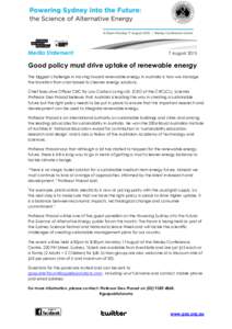 Media Statement  7 August 2015 Good policy must drive uptake of renewable energy The biggest challenge in moving toward renewable energy in Australia is how we manage