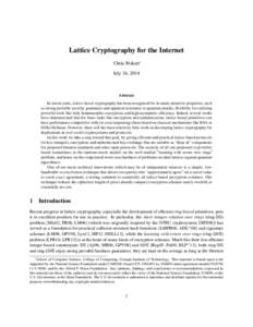 Lattice Cryptography for the Internet Chris Peikert∗ July 16, 2014 Abstract In recent years, lattice-based cryptography has been recognized for its many attractive properties, such