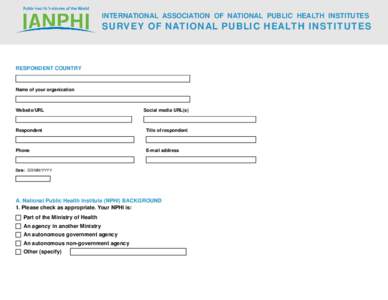 INTERNATIONAL ASSOCIATION OF NATIONAL PUBLIC HEALTH INSTITUTES  SURVEY OF NATIONAL PUBLIC HEALTH INSTITUTES RESPONDENT COUNTRY