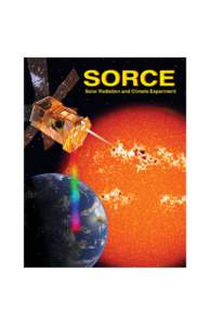 Key Individuals Associated with the SORCE Mission SORCE Principal Investigator: Gary Rottman, Laboratory for Atmospheric and Space Physics (LASP), University of Colorado, Boulder SORCE Co-Investigators: Tom Woods, SORCE