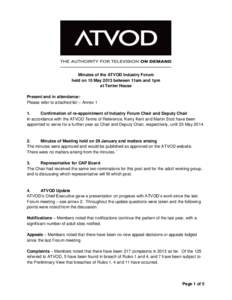Minutes of the ATVOD Industry Forum held on 15 May 2013 between 11am and 1pm at Tenter House Present and in attendance: Please refer to attached list – Annex 1 1.