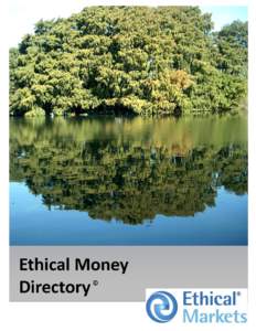 Ethical Money Directory Edited by Rosalinda Sanquiche © 2014 Ethical Markets Media, LLC Table of Contents Introduction ............................................................................................... 2